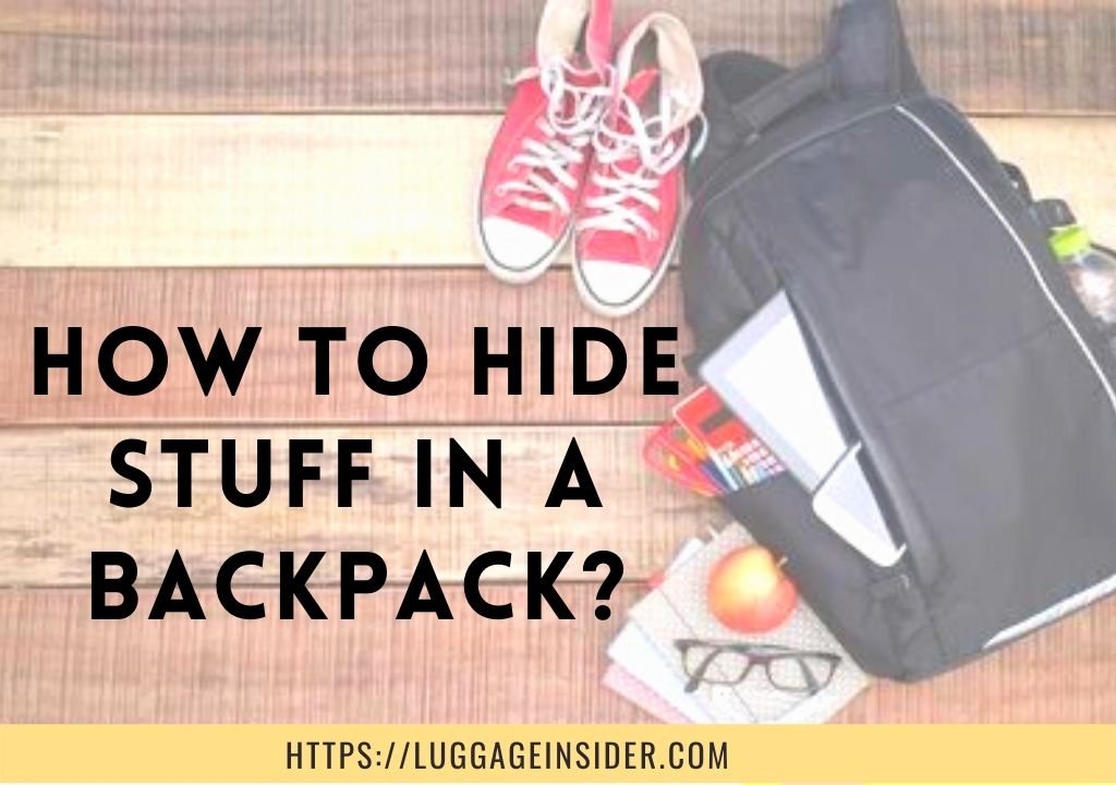 How To Hide Stuff In a Backpack